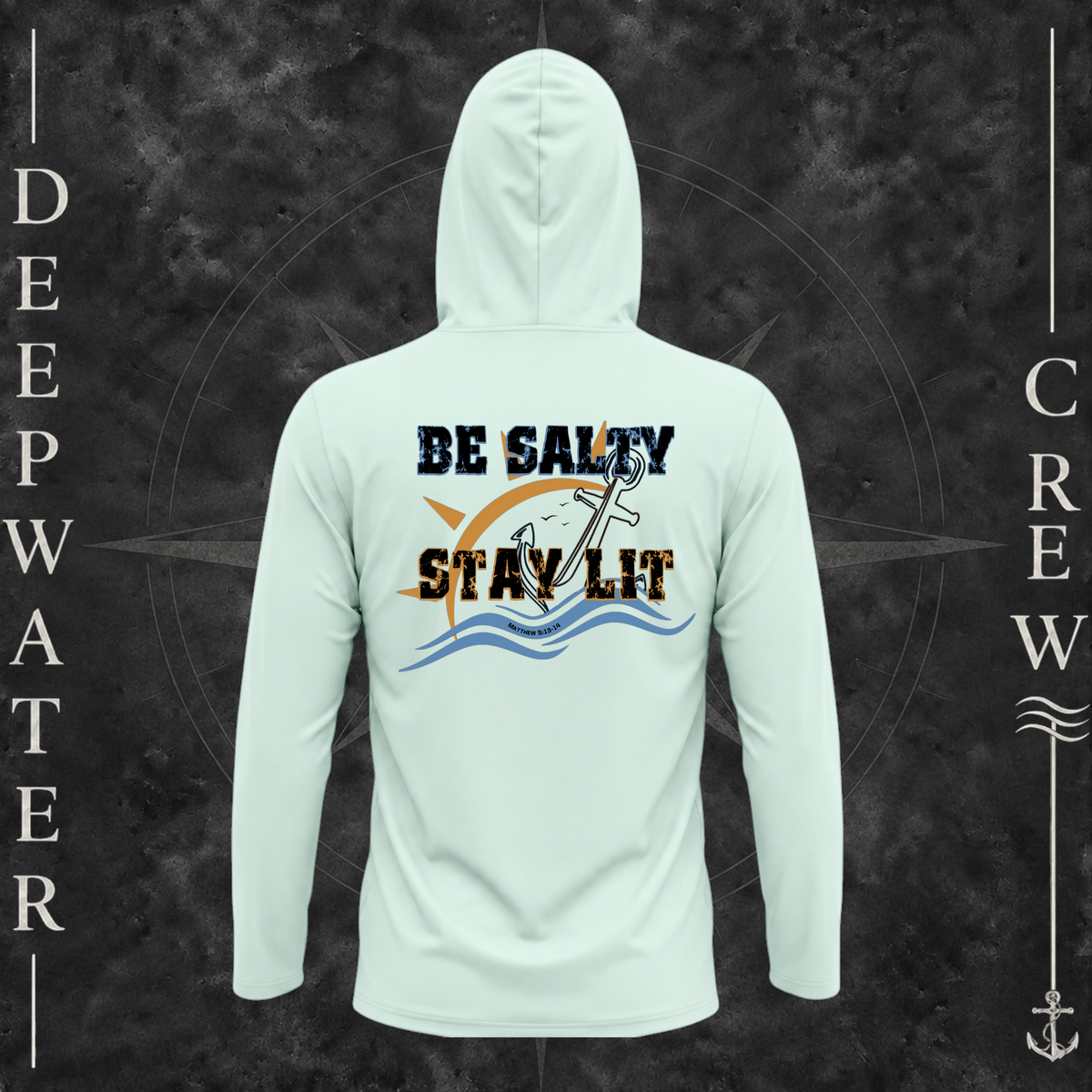Mint Green Deepwater Crew Co. Be Salty, Stay Lit UPF 50+ performance hoodie, back view with distressed Be Salty, Stay Lit lettering, anchor, sun, blue waves, subtle cross, and Matthew 5:13–14.