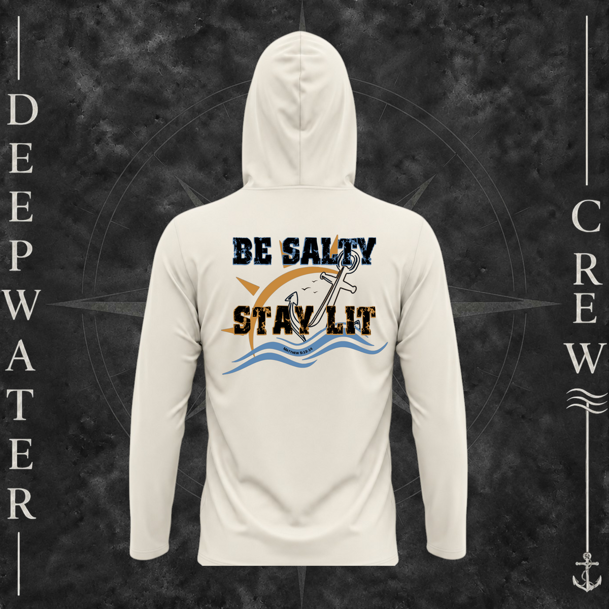 Sand Deepwater Crew Co. Be Salty, Stay Lit UPF 50+ performance hoodie, back view with distressed Be Salty, Stay Lit lettering, anchor, sun, blue waves, subtle cross, and Matthew 5:13–14.