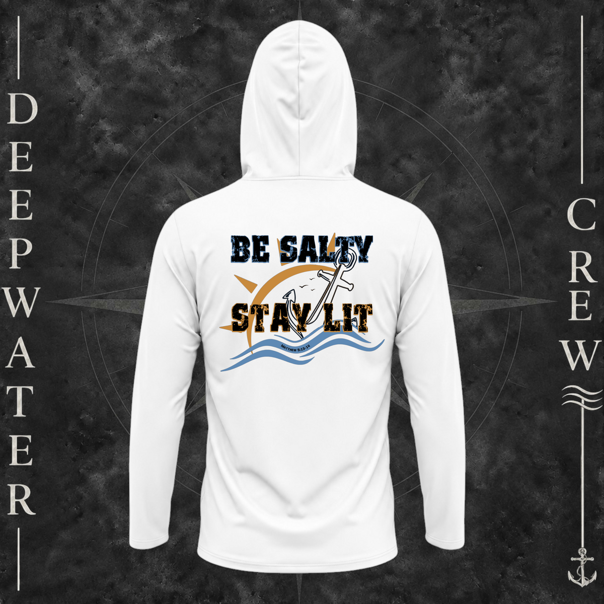 White Deepwater Crew Co. Be Salty, Stay Lit UPF 50+ performance hoodie, back view with distressed Be Salty, Stay Lit lettering, anchor, sun, blue waves, subtle cross, and Matthew 5:13–14.