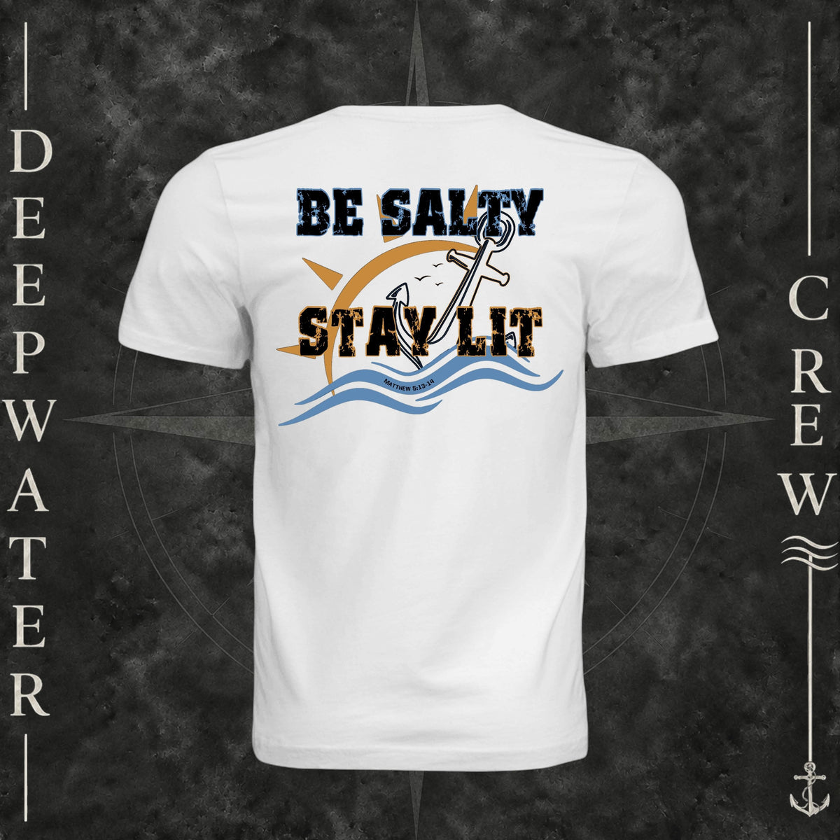 White Deepwater Crew Co. Be Salty, Stay Lit crewneck T-shirt, back view with distressed Be Salty, Stay Lit lettering, anchor, sun, blue waves, and Matthew 5:13–14.